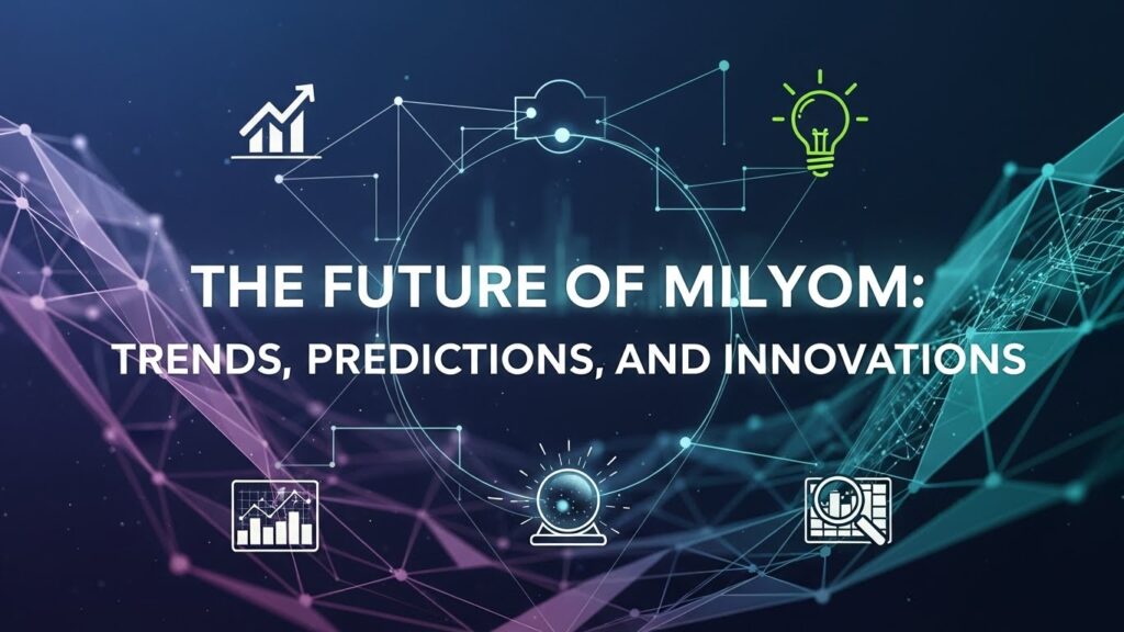 The Future of Milyom: Trends, Predictions, and Innovations