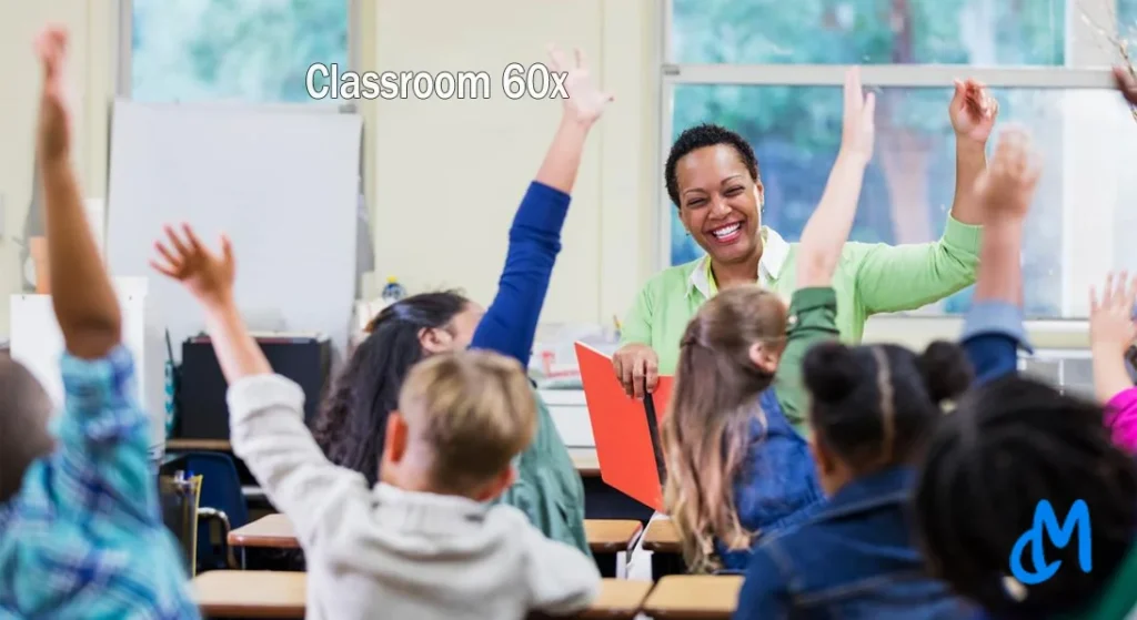 Classroom 60x: A New Era in Interactive Learning