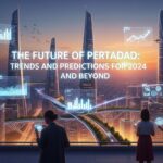 The Future of Pertadad: Trends and Predictions for 2024 and Beyond